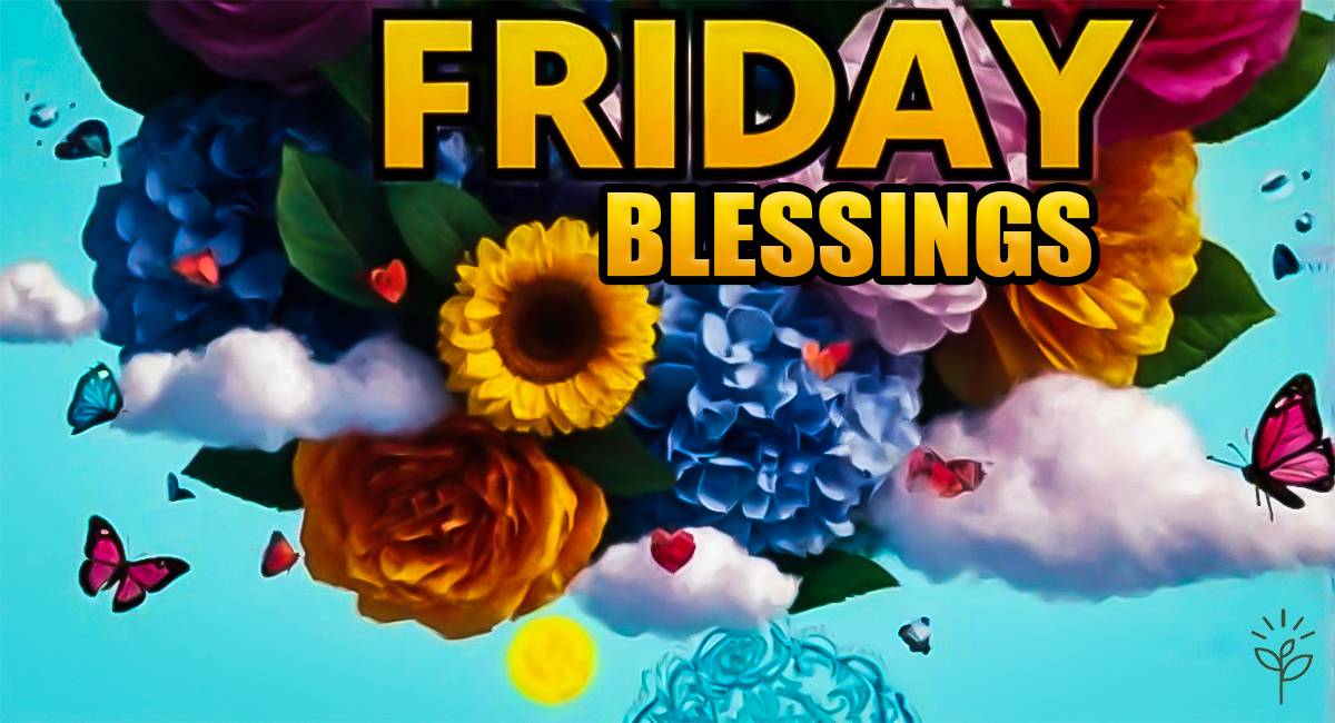 120+ Friday Blessings to Inspire a Joyful and Peaceful Weekend
